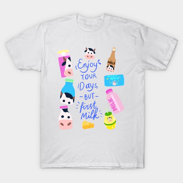 Quote of The Day: Enjoy Your Days But First Milk T-Shirt by Tokopagi